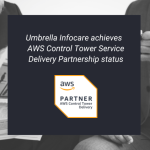 Umbrella Infocare Achieves AWS Control Tower Specialization